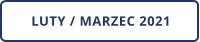 LUTY / MARZEC 2021