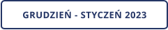 GRUDZIEŃ - STYCZEŃ 2023